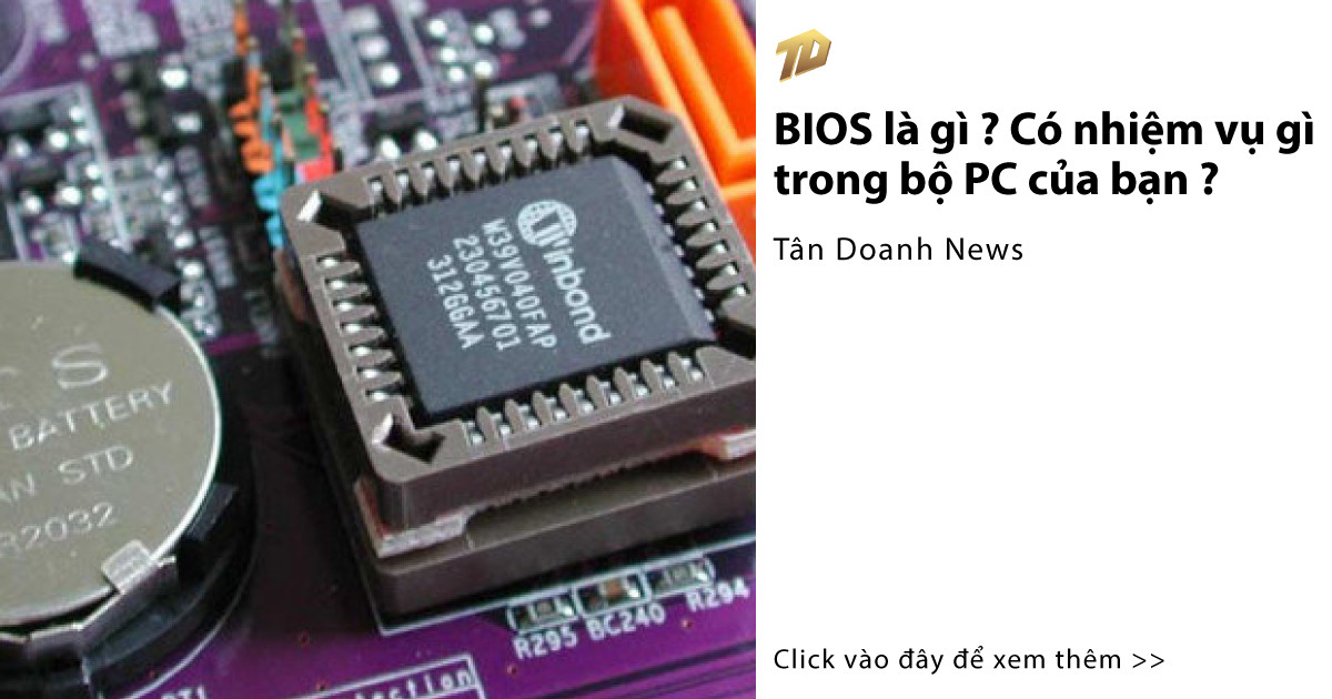 BIOS là gì? Có nhiệm vụ gì trong bộ PC của bạn? - Tân Doanh News